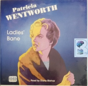 Ladies' Bane written by Patricia Wentworth performed by Diana Bishop on Audio CD (Unabridged)